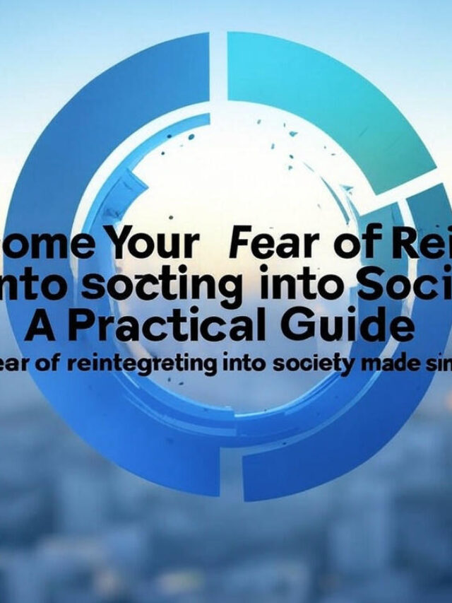 Fear of reintegrating into society